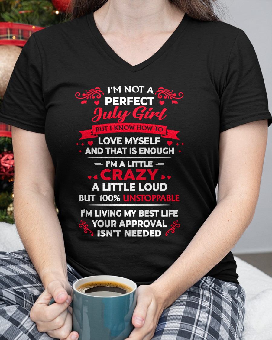 JULY - I'M NOT A PERFECT GIRL - BIRTHDAY T-SHIRT FOR WOMEN - NTTD07 (SKU2603-196-07)