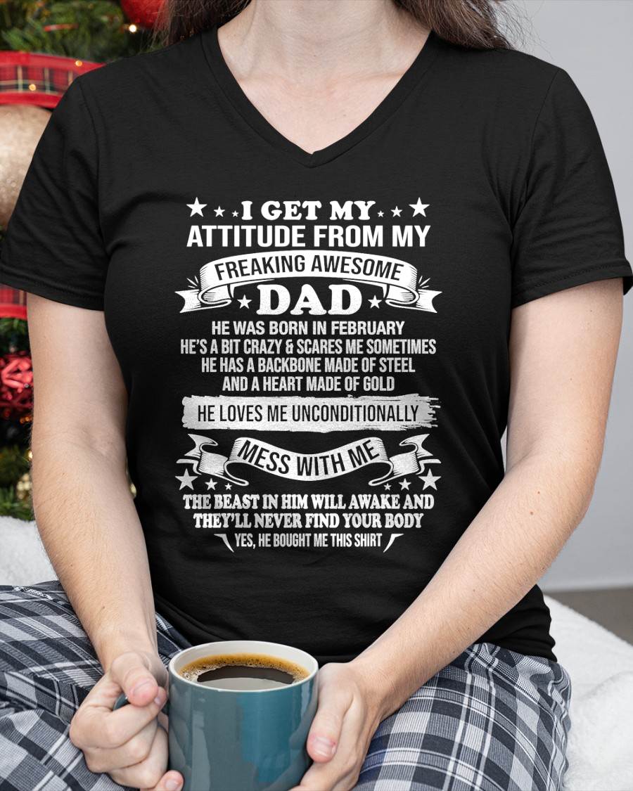 FEBRUARY - I GET MY ATTITUDE FROM MY FREAKING AWESOME DAD - GIFT FROM DAD - NTTD02 (SKU2603-16-02)