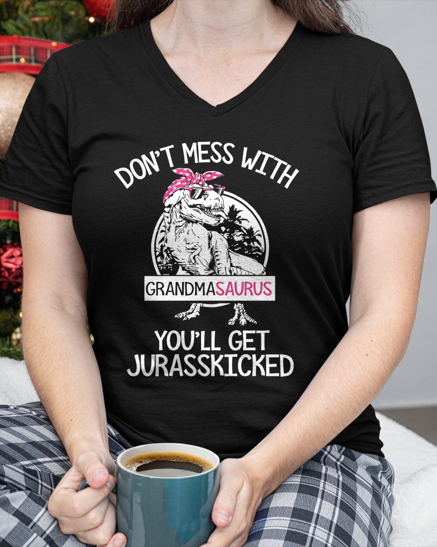 DON'T MESS WITH GRANDMASAURUS YOU'LL GET JURASSKICKED - GRANDMA T-SHIRT - NTTD00 (SKU2608-273)