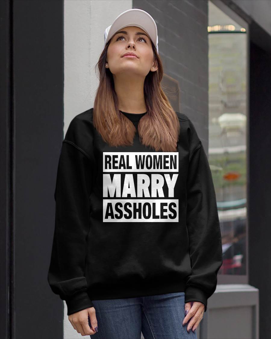 REAL WOMEN MARRY ASSHOLES - FUNNY COUPLE SHIRTS - NTTD00 (SKU26T-01251)