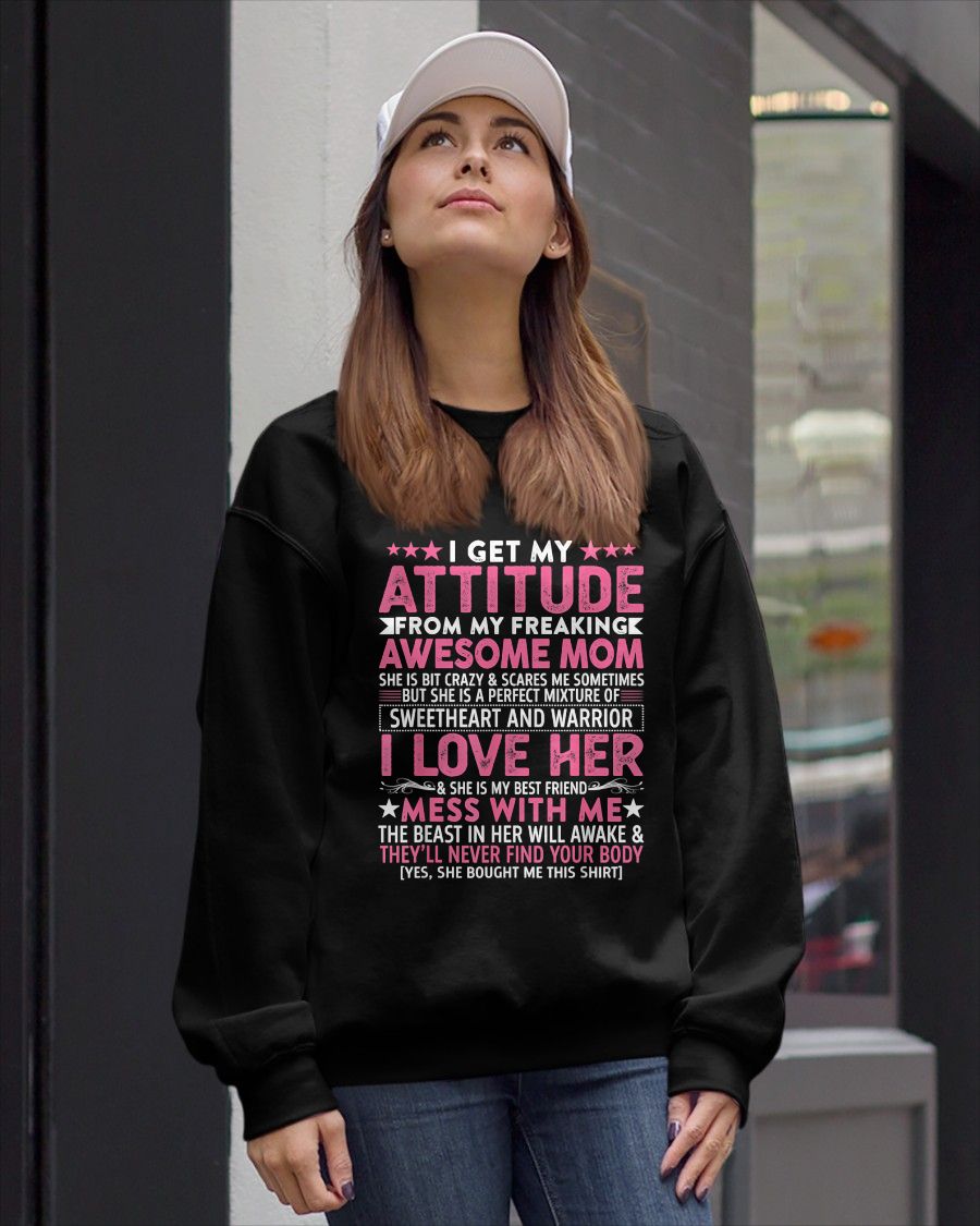 I GET MY ATTITUDE FROM MY FREAKING AWESOME MOM - GIFT FROM MOM - NTTD00 (SKU2603-172-00)
