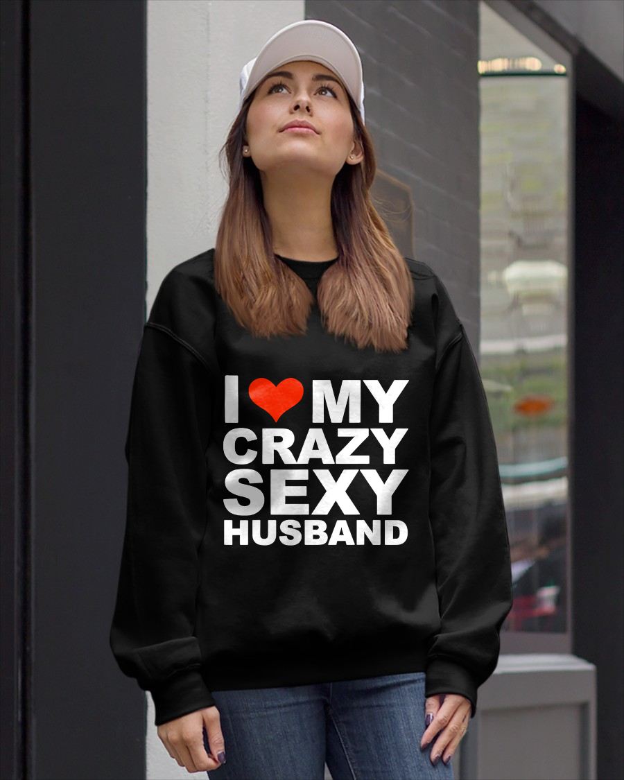 I LOVE MY CRAZY SEXY HUSBAND - PERFECT GIFT FOR YOUR WIFE - NTTD00 (SKU12-294)