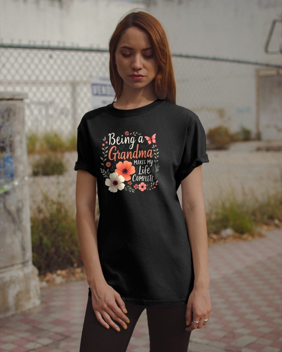 Being a Grandma MAKES MY Life COMPLETE - GRANDMA T-SHIRT - NTTD00 (SKU2608-275)