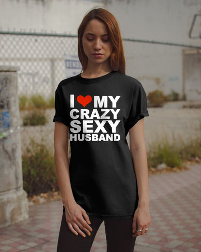 I LOVE MY CRAZY SEXY HUSBAND - PERFECT GIFT FOR YOUR WIFE - NTTD00 (SKU12-294)