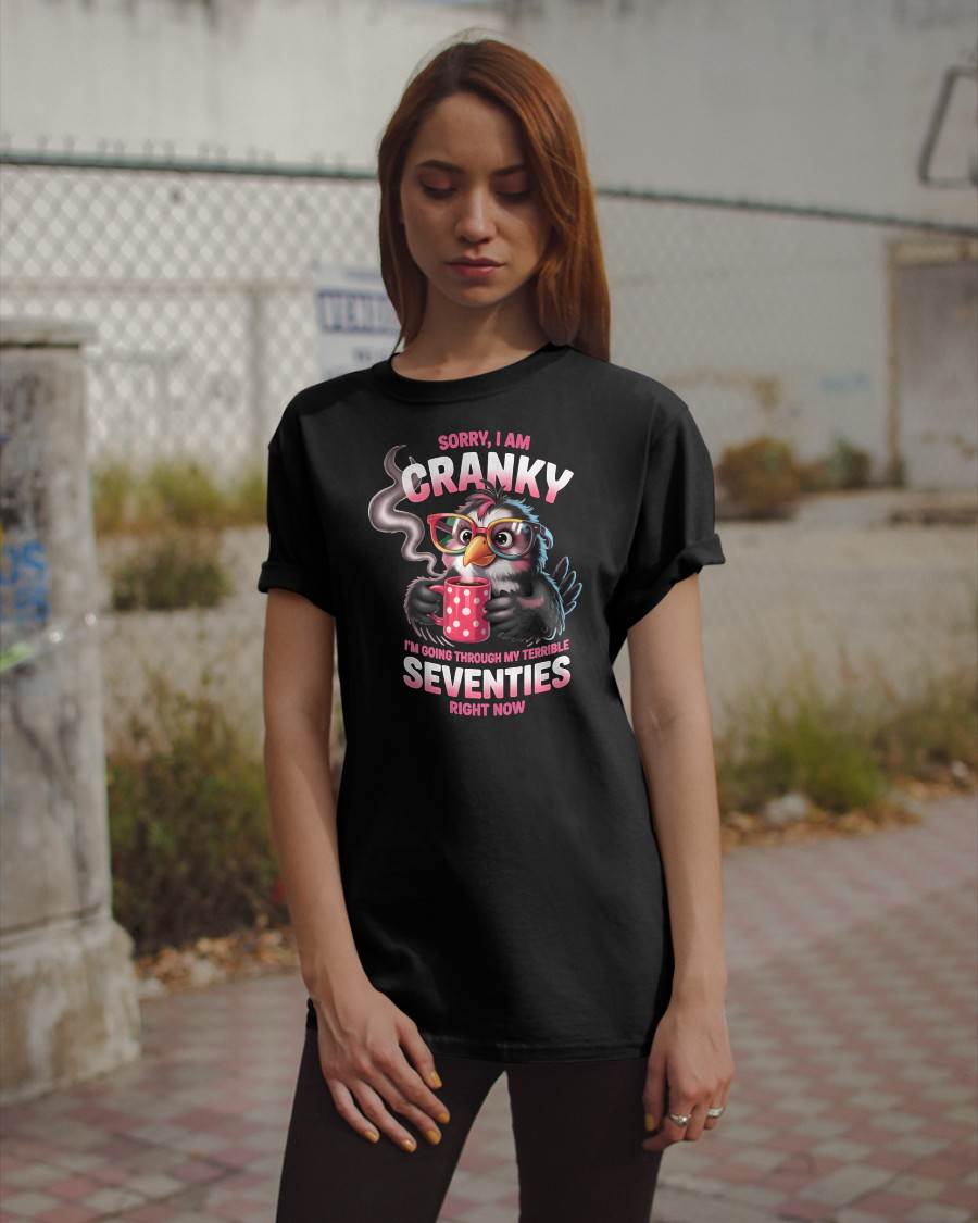 SORRY I AM CRANKY - BIRTHDAY SHIRT FOR WOMEN - NTTD00 (SKU12-227)