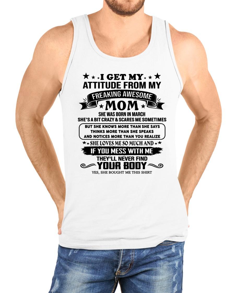 MARCH - I GET MY ATTITUDE FROM MY FREAKING AWESOME MOM - GIFT FROM MOM - NTTD03 (SKU2603-338-03)