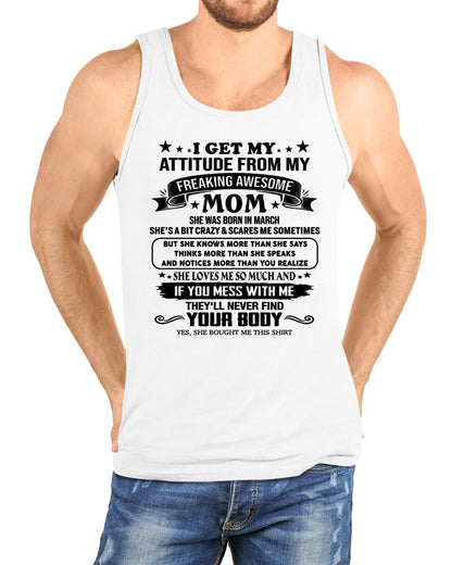 MARCH - I GET MY ATTITUDE FROM MY FREAKING AWESOME MOM - GIFT FROM MOM - NTTD03 (SKU2603-338-03)