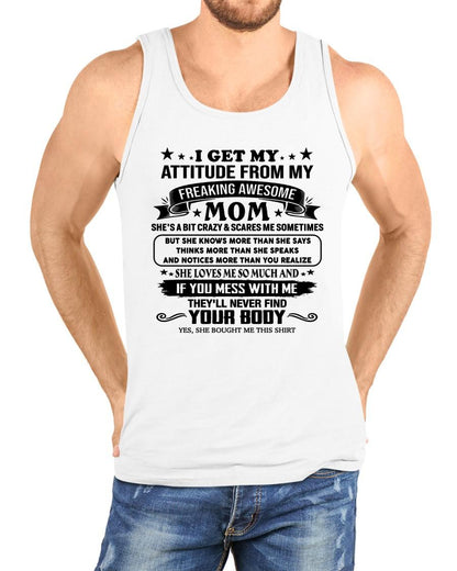 I GET MY ATTITUDE FROM MY FREAKING AWESOME MOM - GIFT FROM MOM - NTTD00 (SKU2603-338-00)