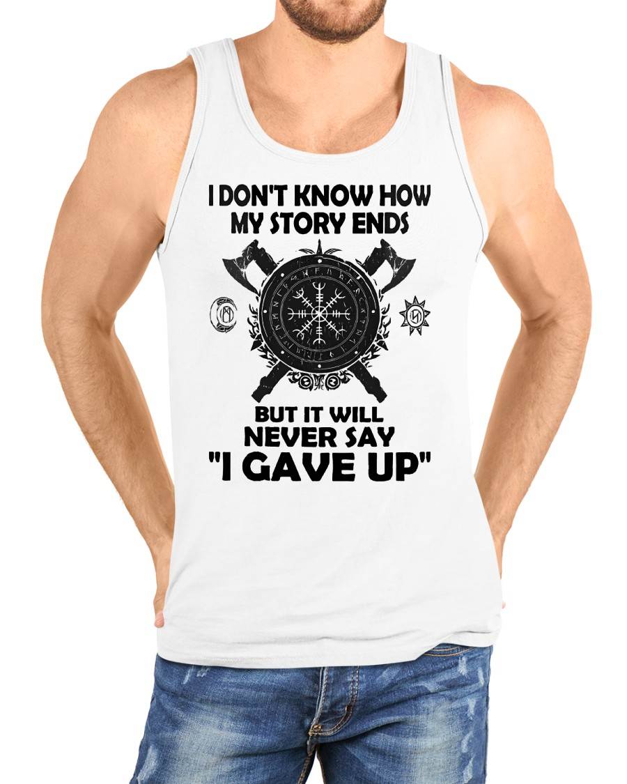 I NEVER SAY "I GAVE UP" - UNISEX T-SHIRT - NTTD00 (SKU12-144)