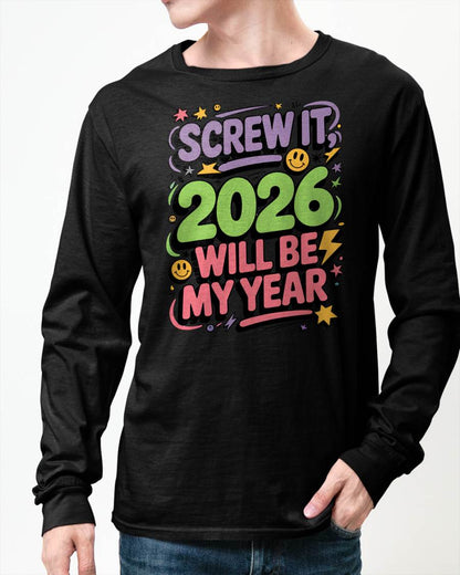 Screw It 2026 Will Be My Year - UNISEX T-SHIRT - NTTD00 (SKU2026-NEW-YEAR-05)