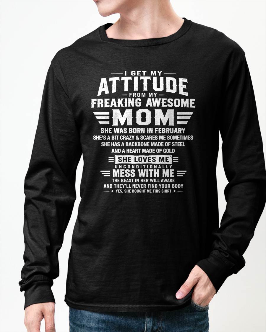 FEBRUARY - I GET MY ATTITUDE FROM MY FREAKING AWESOME MOM - GIFT FROM MOM - NTTD02 (SKU2608-554-02)