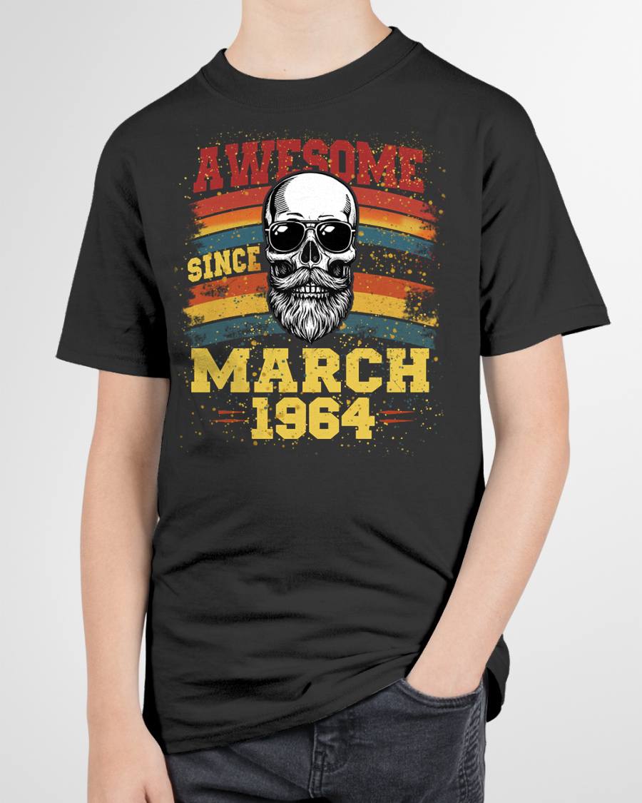 MARCH - AWESOME SINCE 1964 - BIRTHDAY T-SHIRT FOR MEN - NTTD03 (SKU26T-01218-03)