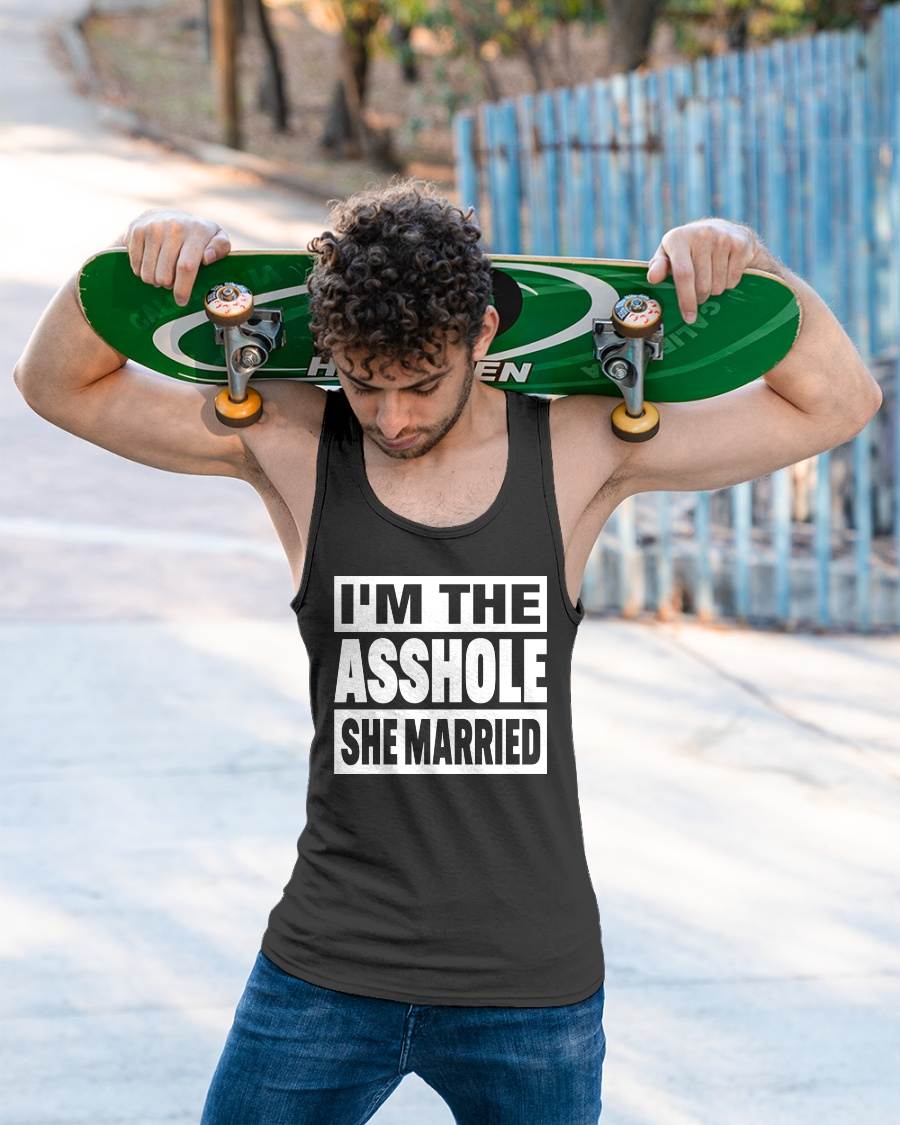 I'M THE ASSHOLE SHE MARRIED - FUNNY COUPLE SHIRTS - NTTD00 (SKU26T-01252)