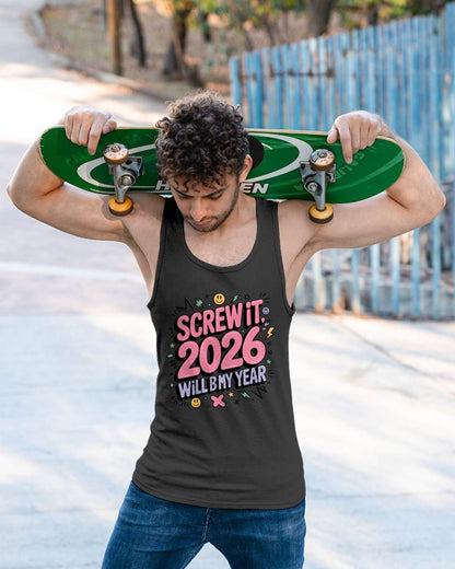 Screw It 2026 Will Be My Year - UNISEX T-SHIRT - NTTD00 (SKU2026-NEW-YEAR-07)