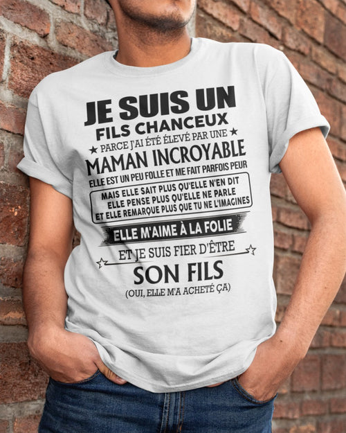 T-SHIRT JE SUIS UN FILS CHANCEUX – CADEAU TOUCHANT DE MAMAN INCROYABLE - frNTTD00 (SKU2603-261)