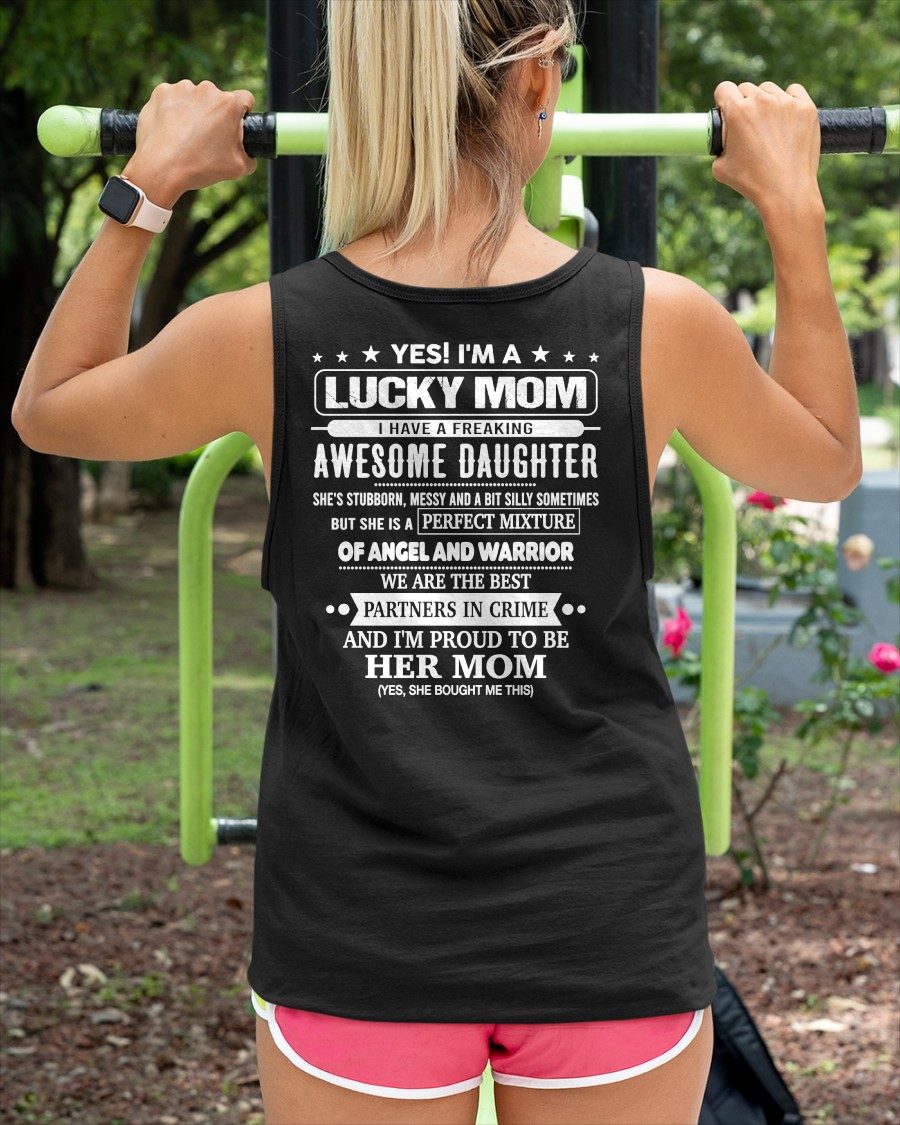 YES! I'M A LUCKY MOM  I HAVE A FREAKING AWESOME DAUGHTER - GIFT FOR MOM - NTTD00 (SKU2603-173-00)