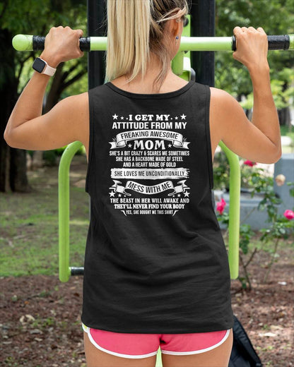 I GET MY ATTITUDE FROM MY FREAKING AWESOME MOM - GIFT FROM MOM - NTTD00 (SKU2603-114-00)