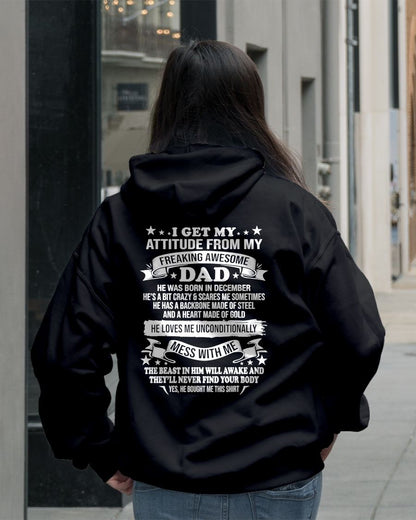 DECEMBER - I GET MY ATTITUDE FROM MY FREAKING AWESOME DAD - GIFT FROM DAD - NTTD12 (SKU2603-30-12)