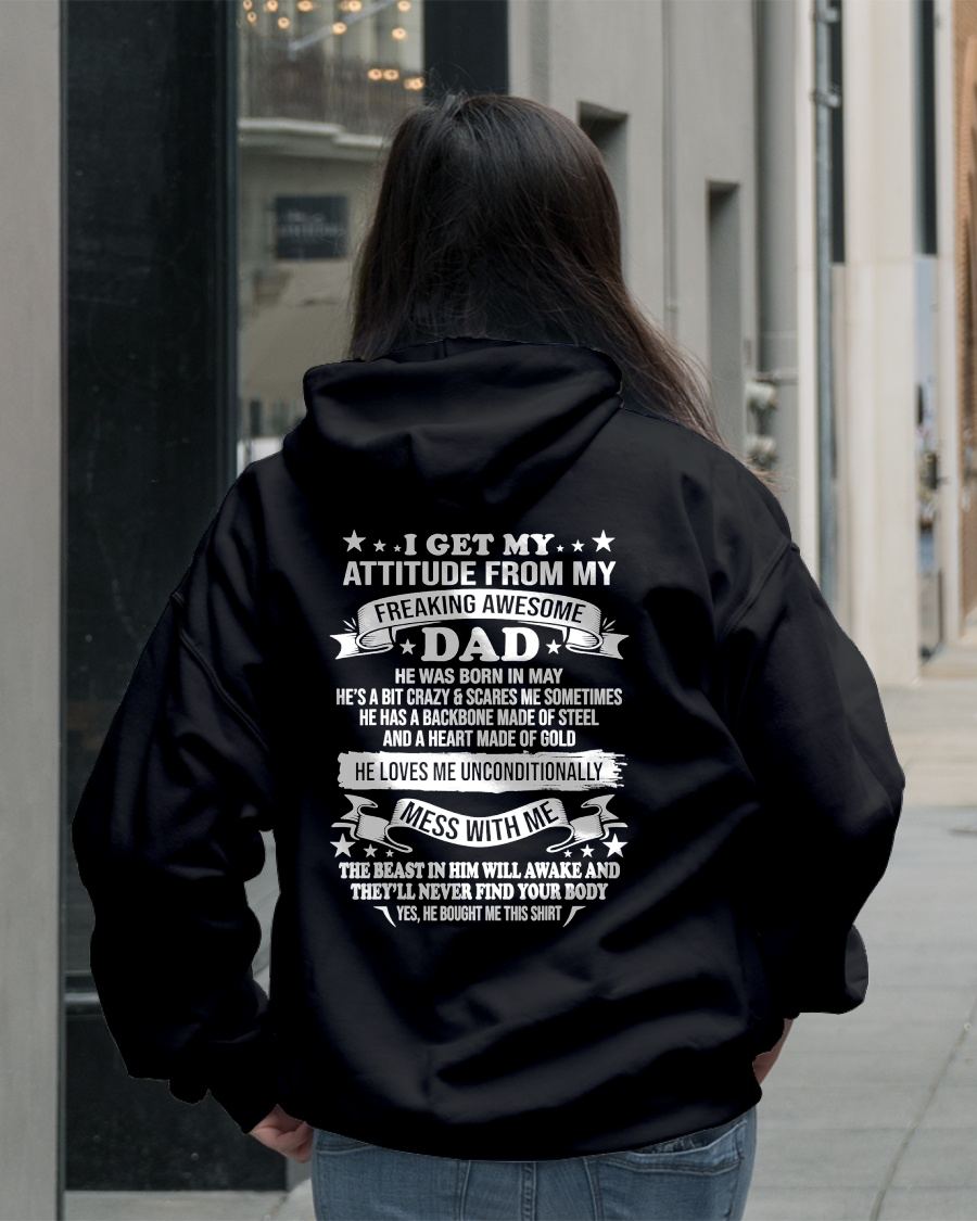 MAY - I GET MY ATTITUDE FROM MY FREAKING AWESOME DAD - GIFT FROM DAD - NTTD05 (SKU2603-30-05)