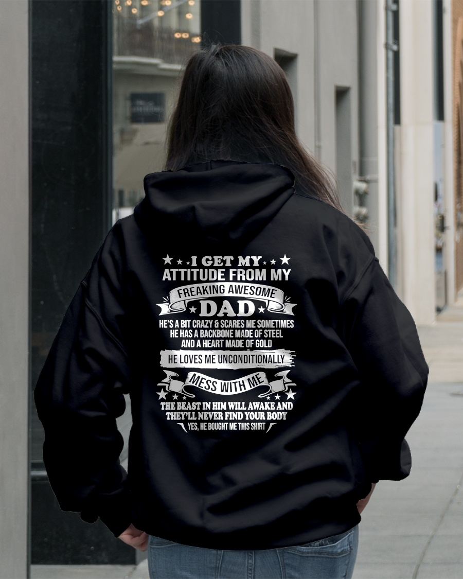 I GET MY ATTITUDE FROM MY FREAKING AWESOME DAD - GIFT FROM DAD - NTTD00 (SKU2603-30-00)