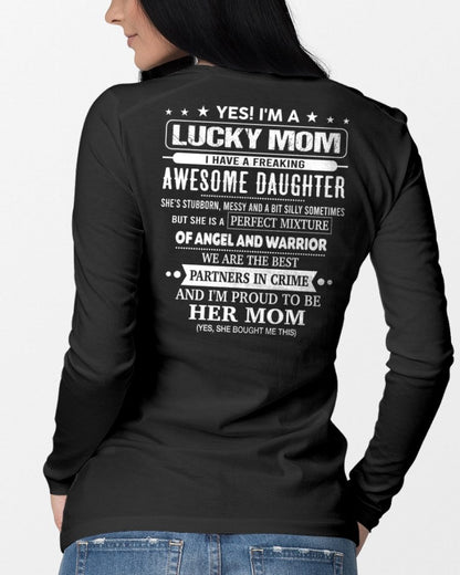 YES! I'M A LUCKY MOM  I HAVE A FREAKING AWESOME DAUGHTER - GIFT FOR MOM - NTTD00 (SKU2603-173-00)
