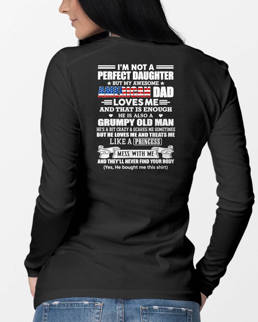 I'M NOT A PERFECT DAUGHTER BUT MY AWESOME AMERICAN DAD LOVES ME - GIFT FROM DAD - NTTD00 (SKU2609-214-00)