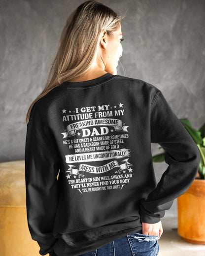 I GET MY ATTITUDE FROM MY FREAKING AWESOME DAD - GIFT FROM DAD - NTTD00 (SKU2603-30-00)