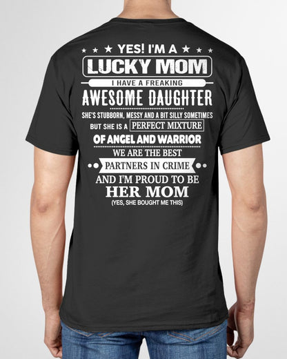 YES! I'M A LUCKY MOM  I HAVE A FREAKING AWESOME DAUGHTER - GIFT FOR MOM - NTTD00 (SKU2603-173-00)