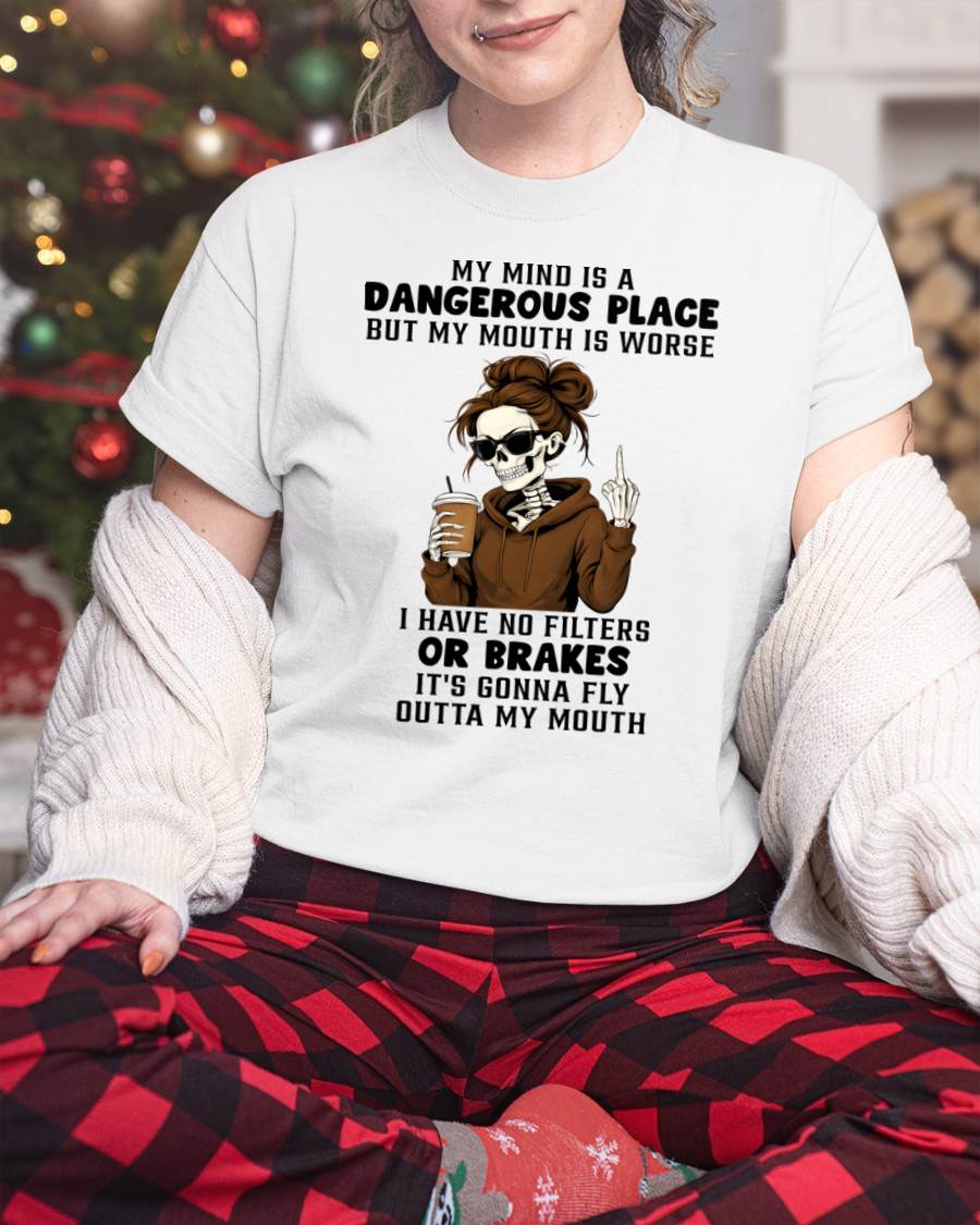 MY MIND IS A DANGEROUS PLACE - BIRTHDAY T-SHIRT FOR WOMEN - NTTD00 (SKU2603-76-00)