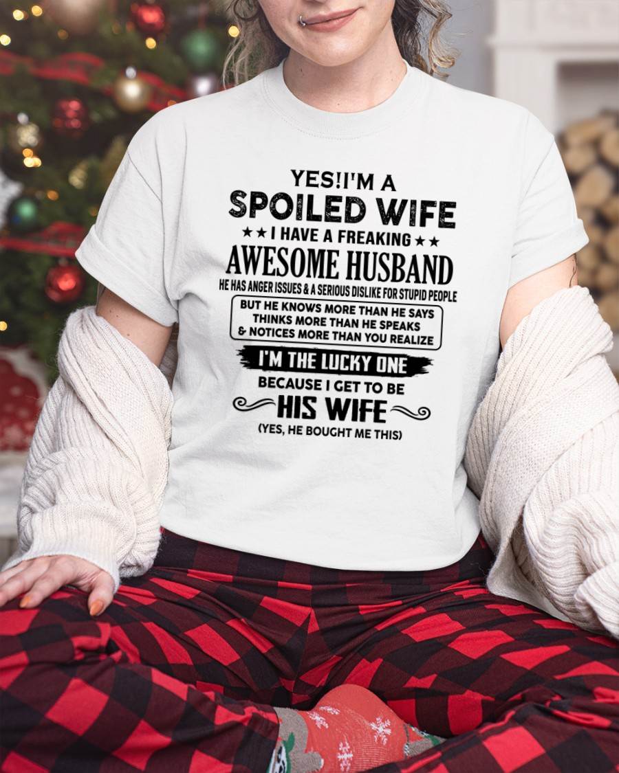 TO MY WIFE - YES!! I’M A SPOILED WIFE - GIFT FOR WIFE - NTTD00 (SKU10-115-00)