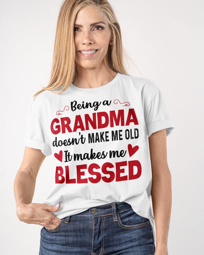 BEING A GRANDMA DOESN'T MAKE ME OLD- IT MAKES ME BLESSED NTTD00 (SKU10-11)