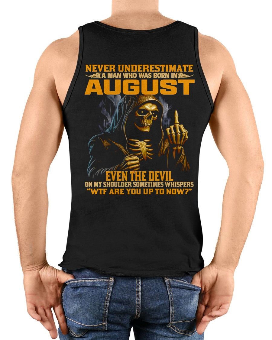 NEVER UNDERESTIMATE A MAN WHO WAS BORN IN AUGUST - ccdi08 male (SKU12-276-08)