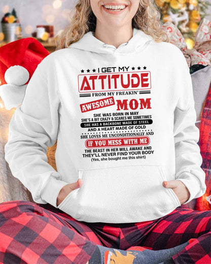 MAY - I GET MY ATTITUDE FROM MY FREAKIN’ AWESOME MOM - GIFT FROM MOM - NTTD05 (SKU2603-150-05)