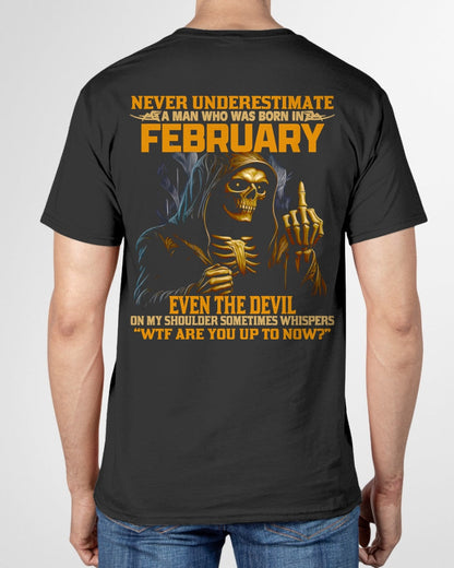 NEVER UNDERESTIMATE A MAN WHO WAS BORN IN FEBRUARY - ccdi02 male (SKU12-276-02)