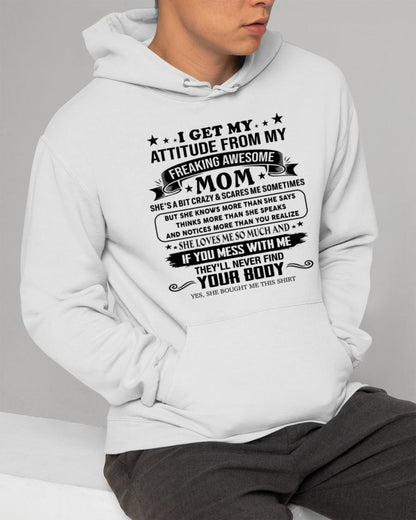 I GET MY ATTITUDE FROM MY FREAKING AWESOME MOM - GIFT FROM MOM - NTTD00 (SKU2603-338-00)
