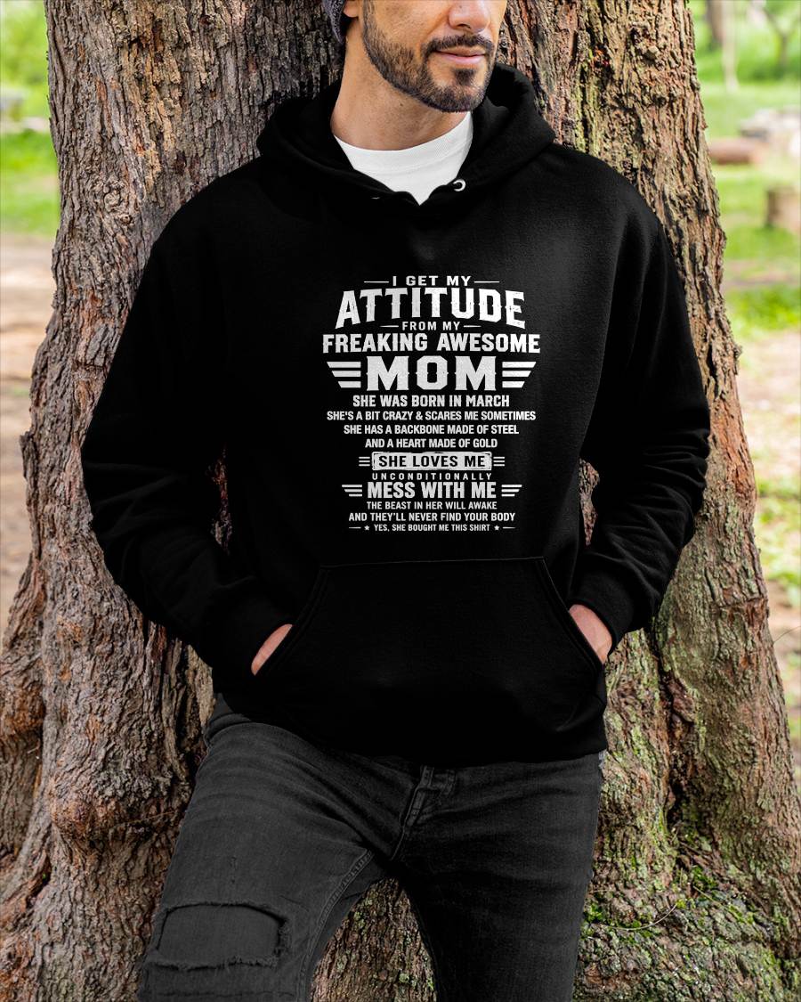 MARCH - I GET MY ATTITUDE FROM MY FREAKING AWESOME MOM - GIFT FROM MOM - NTTD03 (SKU2608-554-03)