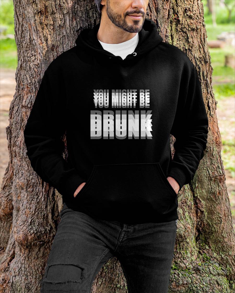 YOU MIGHT BE DRUNK - FUNNY T-SHIRT FOR WOMEN - NTTD00 (SKU2608-58)