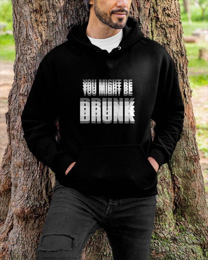 YOU MIGHT BE DRUNK - FUNNY T-SHIRT FOR WOMEN - NTTD00 (SKU2608-58)