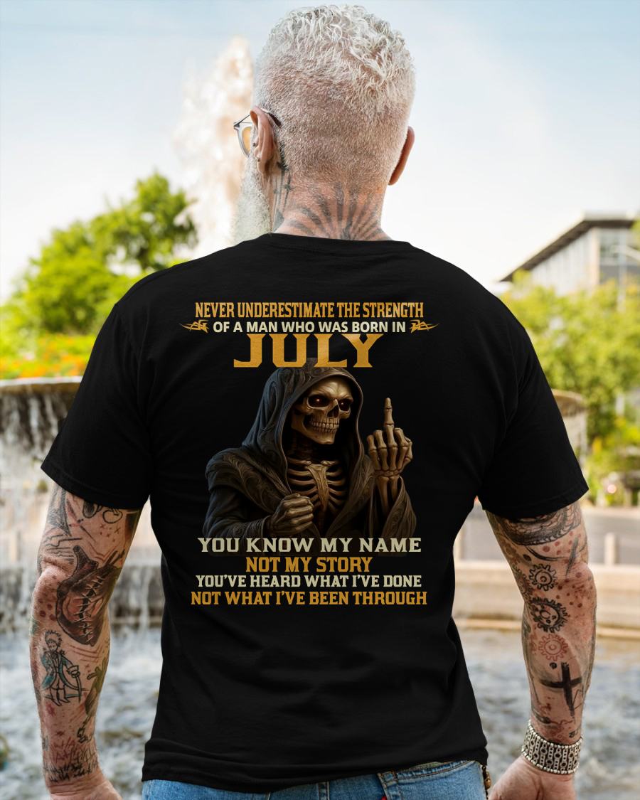 JULY - NEVER UNDERESTIMATE - BIRTHDAY T-SHIRT FOR MEN - NTTD07 (SKU26T-01-06-07)