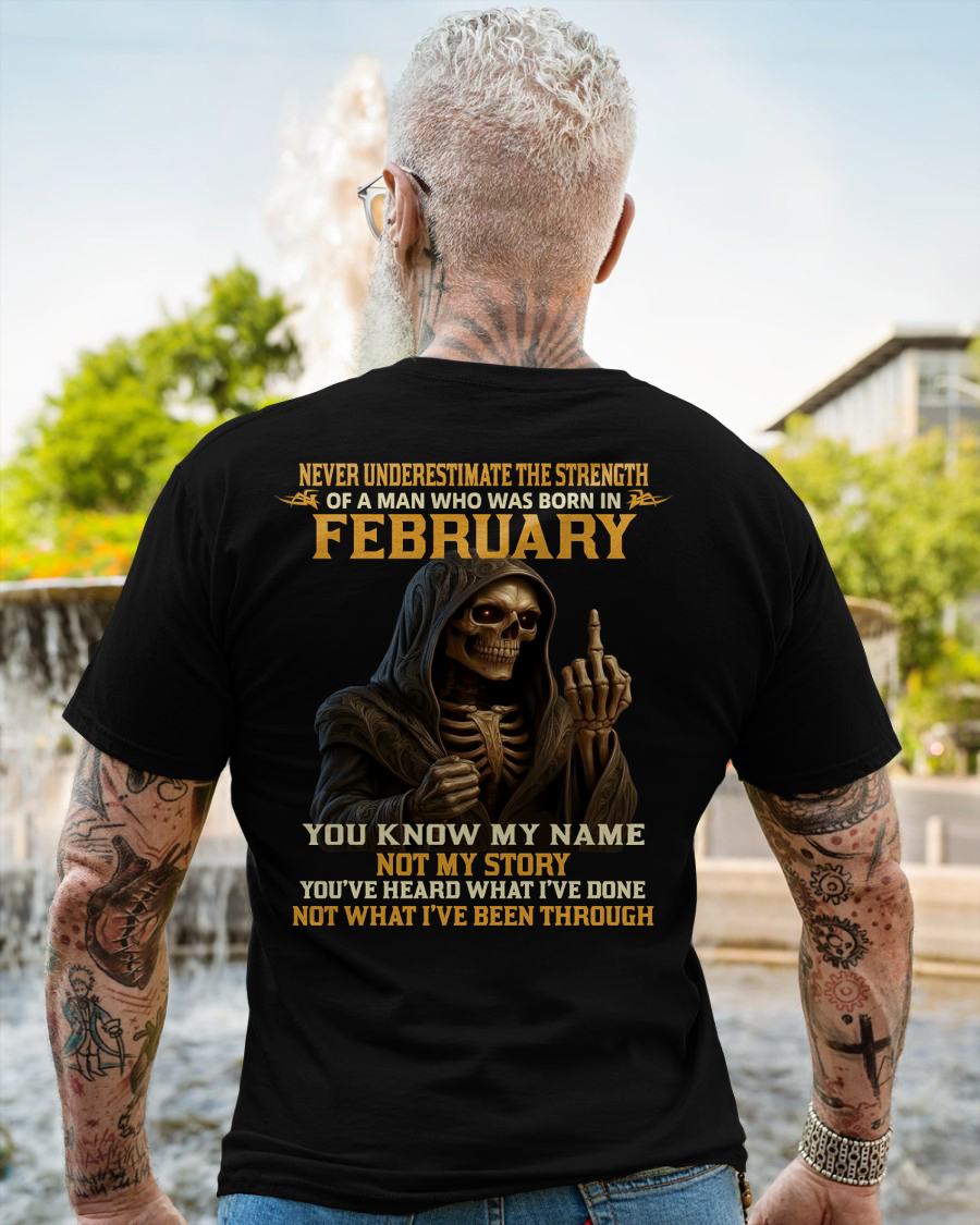 FEBRUARY - NEVER UNDERESTIMATE - BIRTHDAY T-SHIRT FOR MEN - NTTD02 (SKU26T-01-06-02)