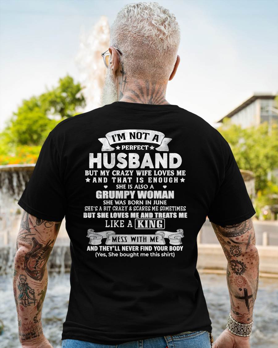 JUNE - I'M NOT A PERFECT HUSBAND BUT MY CRAZY WIFE LOVE ME - GIFT FROM WIFE - NTTD06 (SKU2603-112-06)
