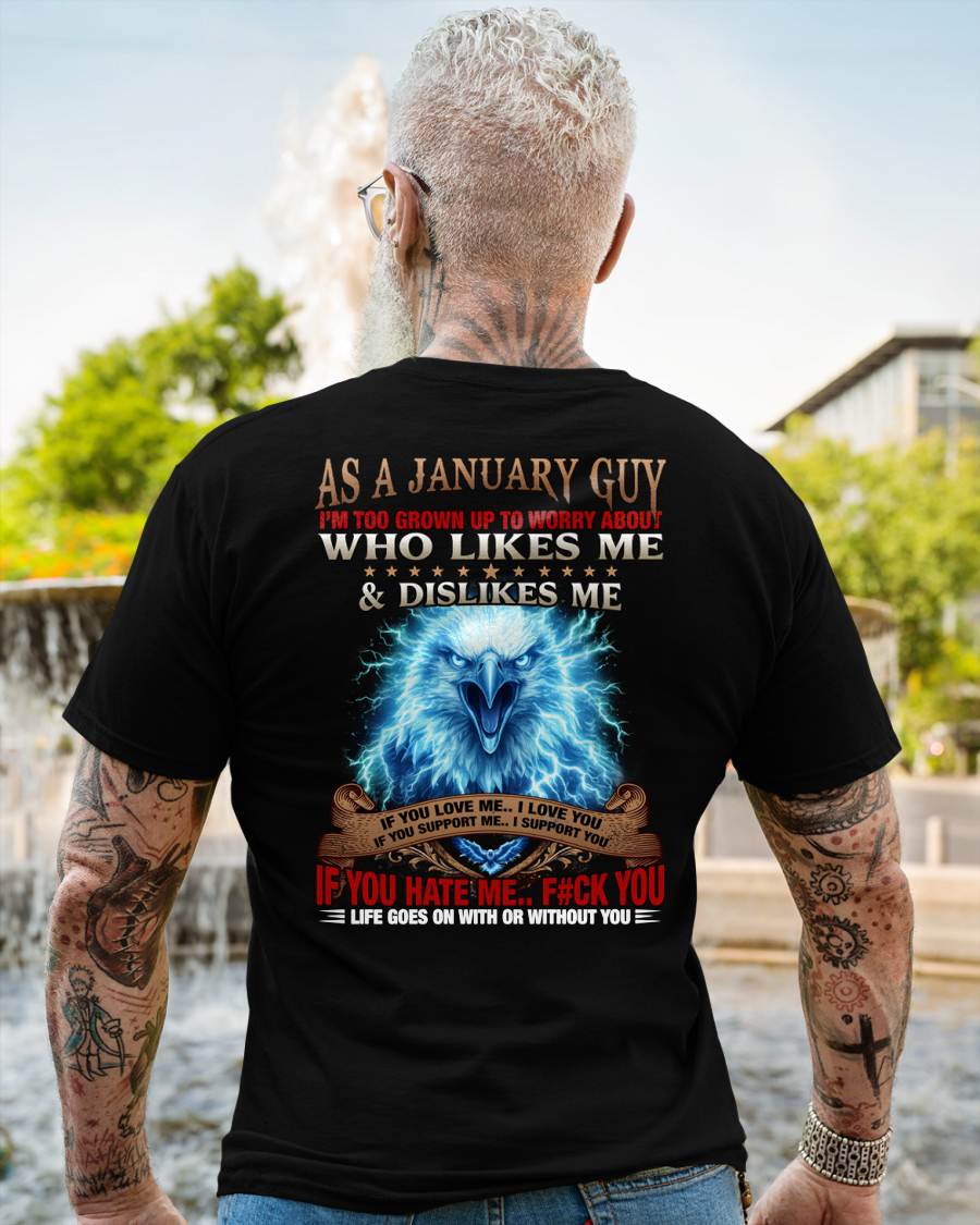 JANUARY - I'M TOO GROWN UP TO WORRY ABOUT - PREMIUM DTG PRINT - BIRTHDAY T-SHIRT FOR MEN - NTTD01 (SKU2604-138-01)
