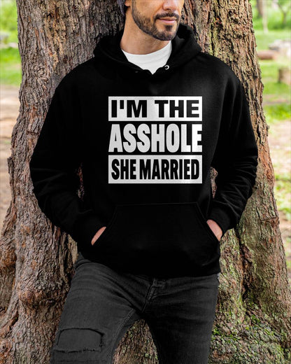 I'M THE ASSHOLE SHE MARRIED - FUNNY COUPLE SHIRTS - NTTD00 (SKU26T-01252)