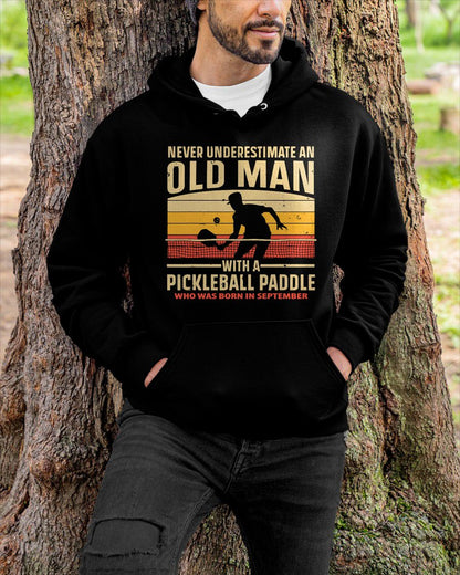 SEPTEMBER - NEVER UNDERESTIMATE AN OLD MAN PICKLEBALL - PICKLEBALL SHIRT - NTTD09 (SKU8-PICKLEBALL-09)