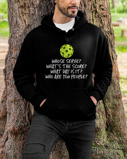 FUNNY PICKLEBALL SHIRT WHOSE SERVE SCORE DAY PEOPLE - PICKLEBALL SHIRT - NTTD00 (SKU8-PKBALL1)