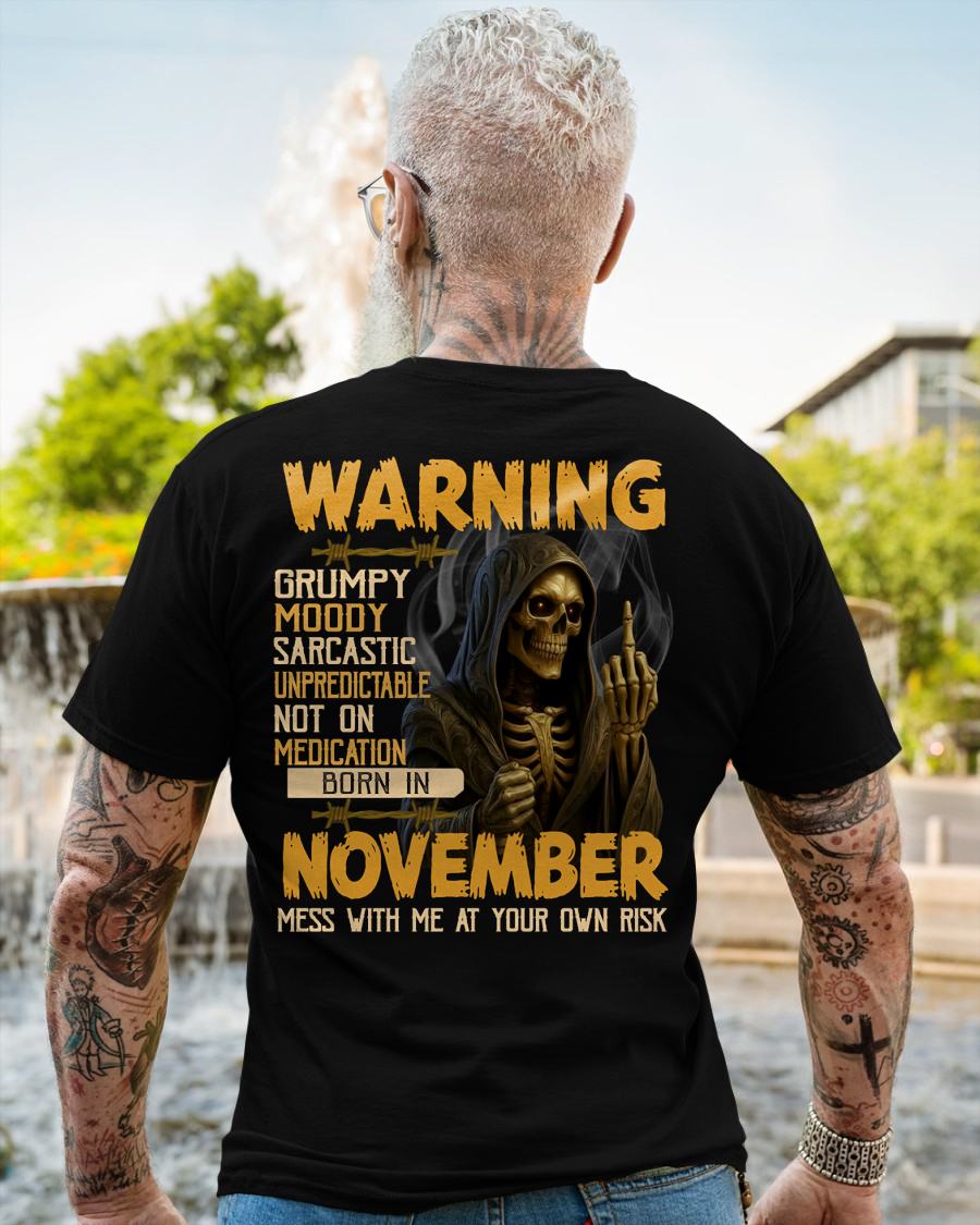NOVEMBER - WARNING GRUMPY MOODY - BIRTHDAY T-SHIRT FOR MEN - NTTD11 (SKU26T-01-07-11)