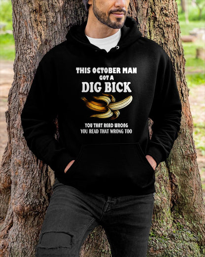 OCTOBER - I GOT A DIG BICK – BIRTHDAY SHIRT FOR MEN - NTTD10 (SKU-DIGBICK-10)