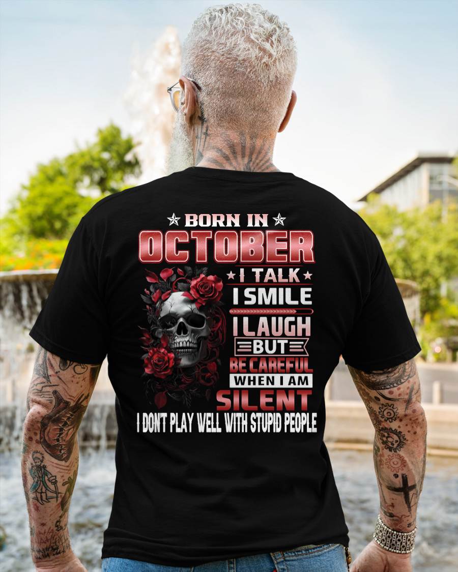 OCTOBER - BE CAREFUL WHEN I'M SILENT - BIRTHDAY T-SHIRT FOR MEN - NTTD10 (SKU10-69-10)