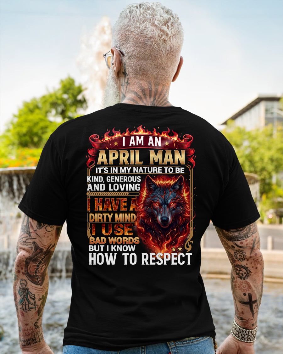 APRIL - DIRTY MIND BUT KNOW HOW TO RESPECT - PREMIUM DTG PRINT - BIRTHDAY T-SHIRT FOR MEN - NTTD04 (SKU2604-51-04)
