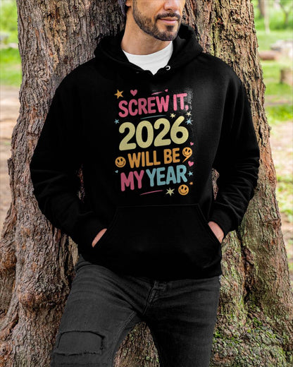 Screw It 2026 Will Be My Year - UNISEX T-SHIRT - NTTD00 (SKU2026-NEW-YEAR-09)